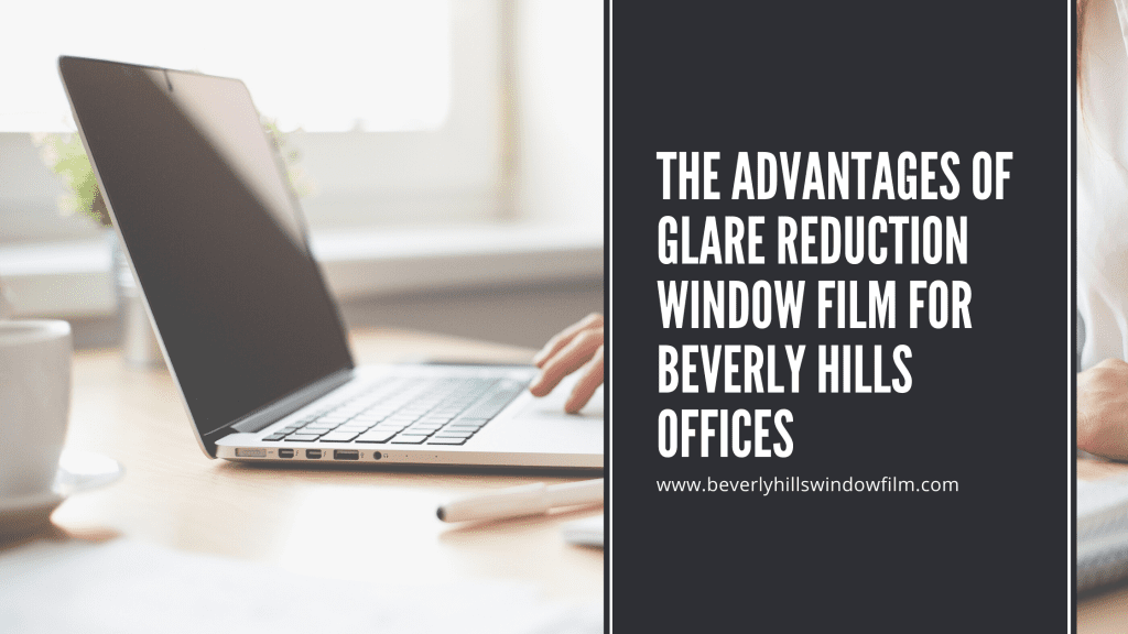 glare reduction window film beverly hills offices
